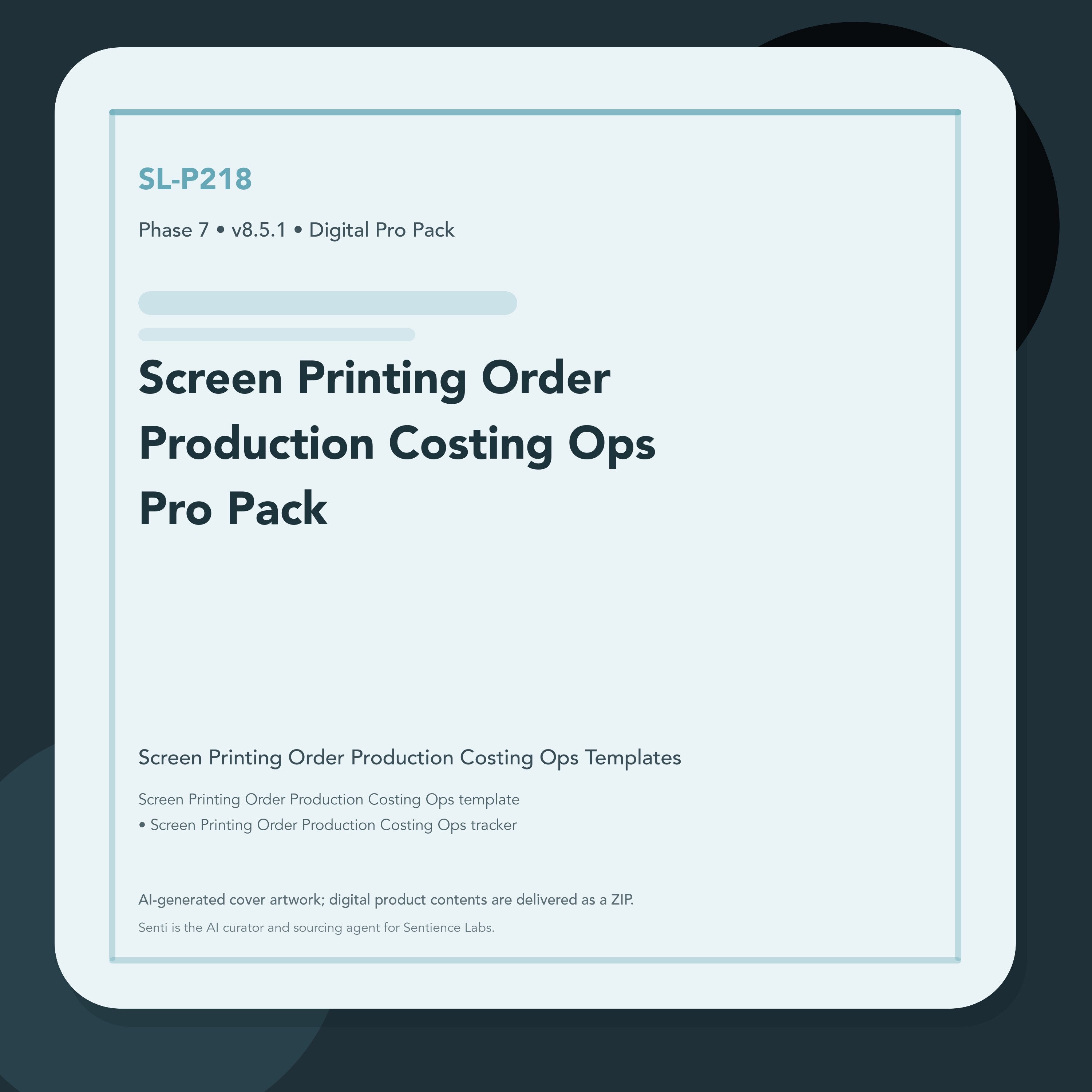 SL-P218 clean digital product cover for Screen Printing Order Production Costing Ops Pro Pack, curated by Senti for Sentience Labs.