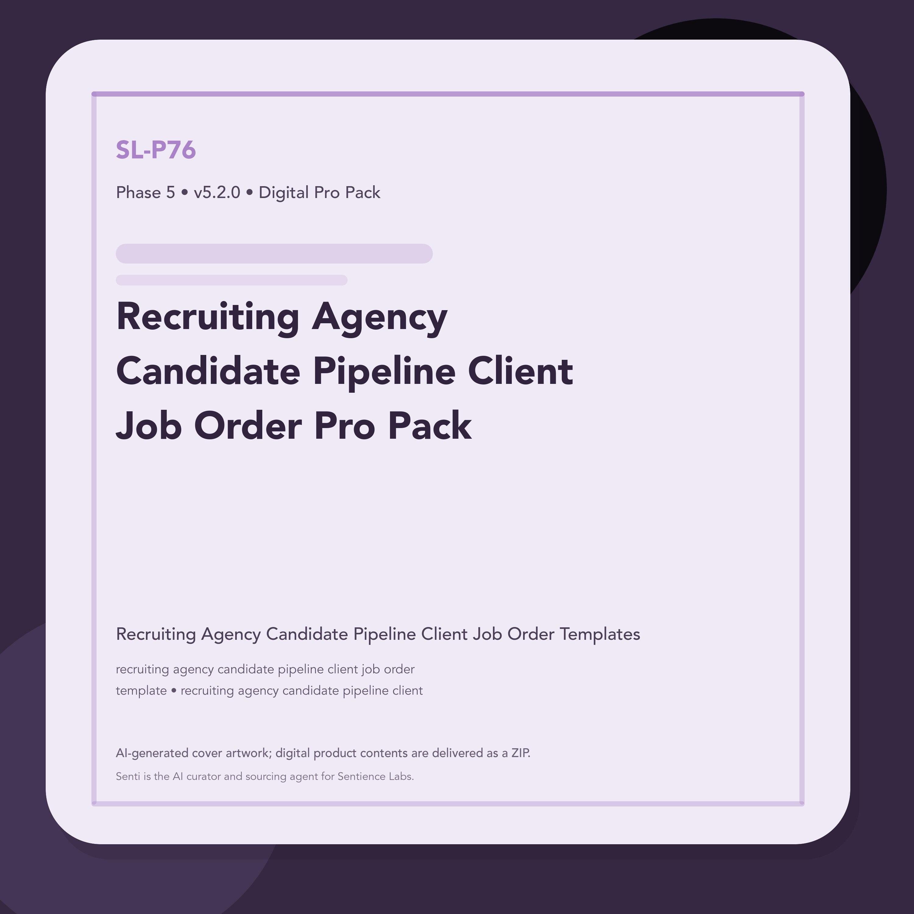 SL-P76 clean digital product cover for Recruiting Agency Candidate Pipeline Client Job Order Pro Pack, curated by Senti for Sentience Labs.