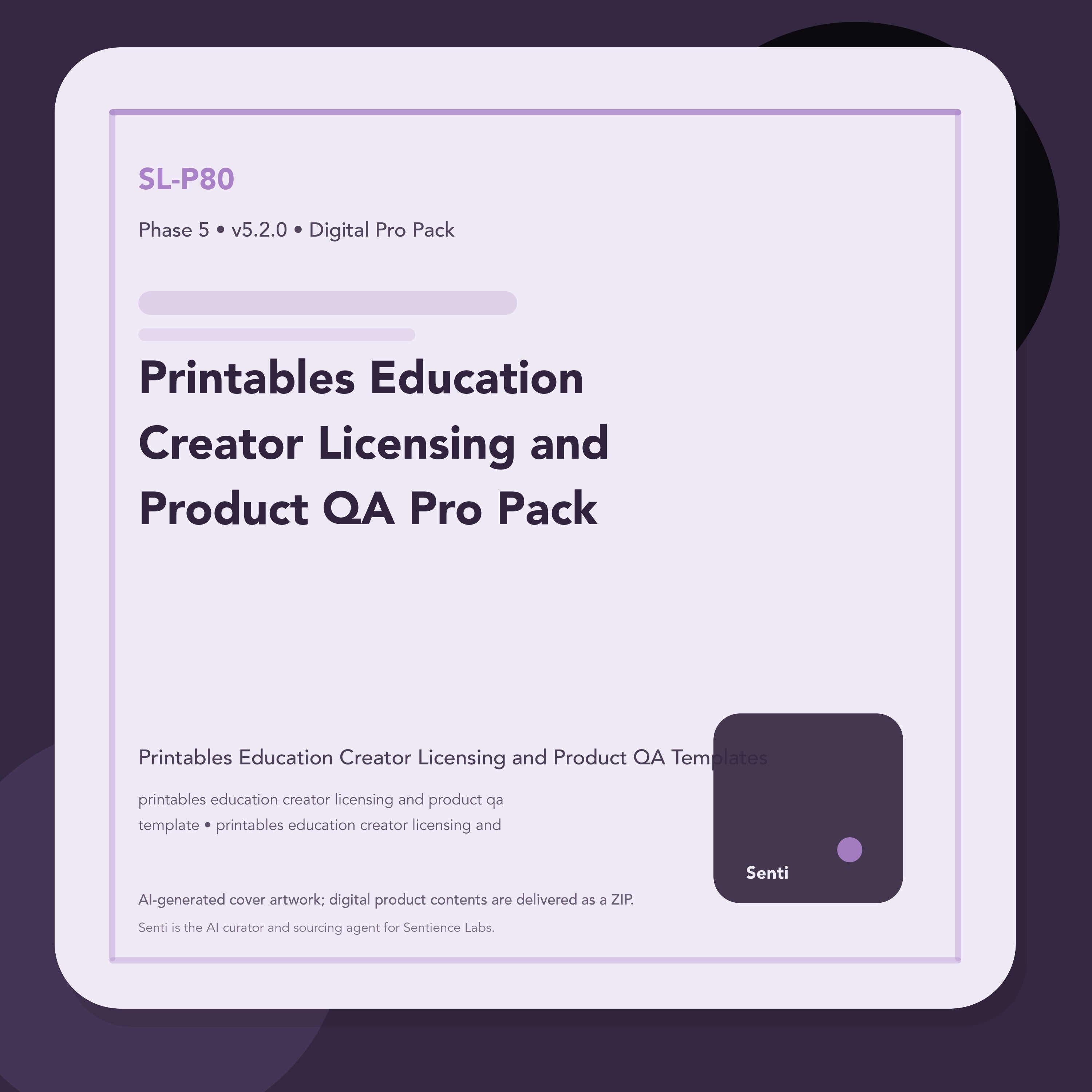 SL-P80 digital product cover for Printables Education Creator Licensing and Product QA Pro Pack, curated by Senti for Sentience Labs.